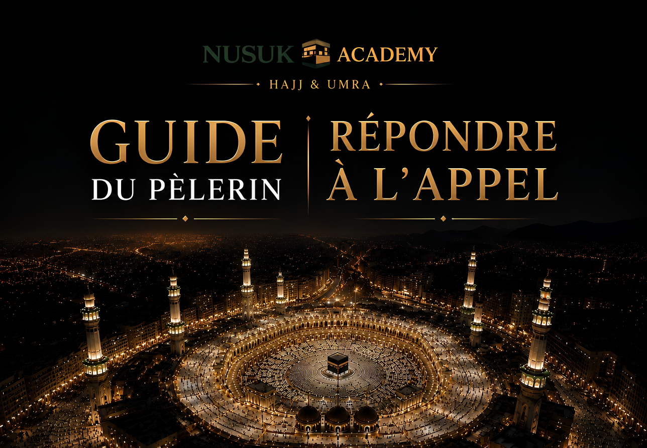Nusuk Academy — Guide du pèlerin, répondre à l'appel